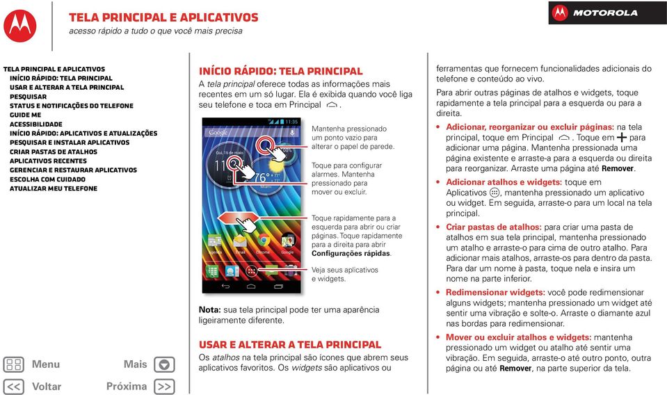 cuidado Atualizar meu telefone Início rápido: tela principal A tela principal oferece todas as informações mais recentes em um só lugar.