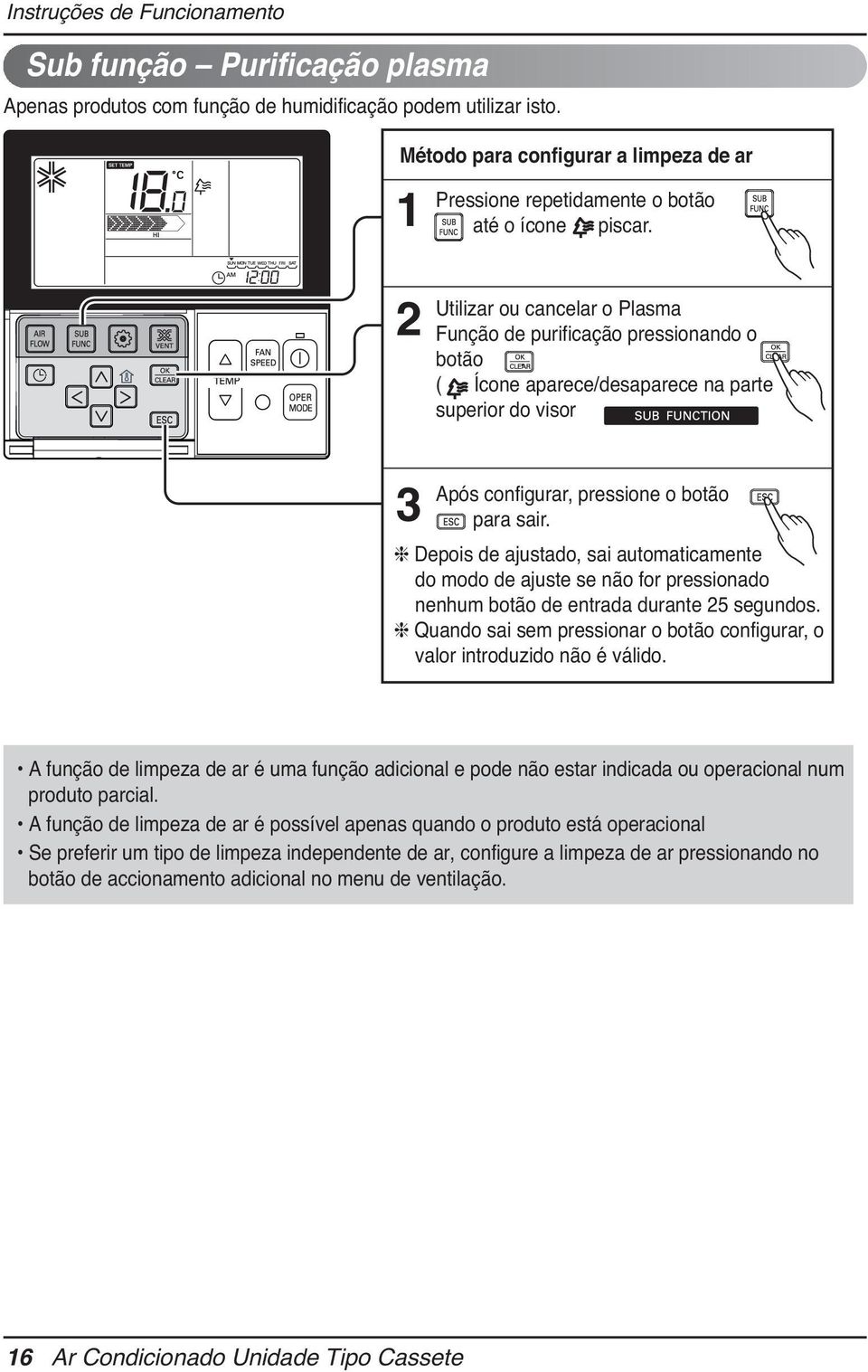 Depois de ajustado, sai automaticamente do modo de ajuste se não for pressionado nenhum botão de entrada durante 5 segundos.