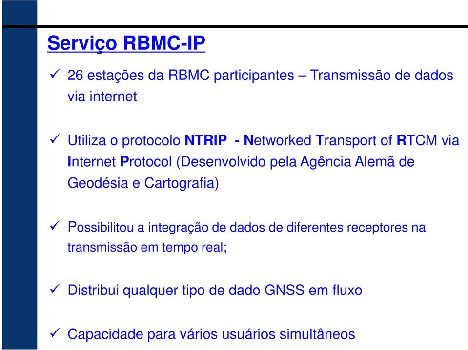 de Geodésia e Cartografia) Possibilitou a integração de dados de diferentes receptores na