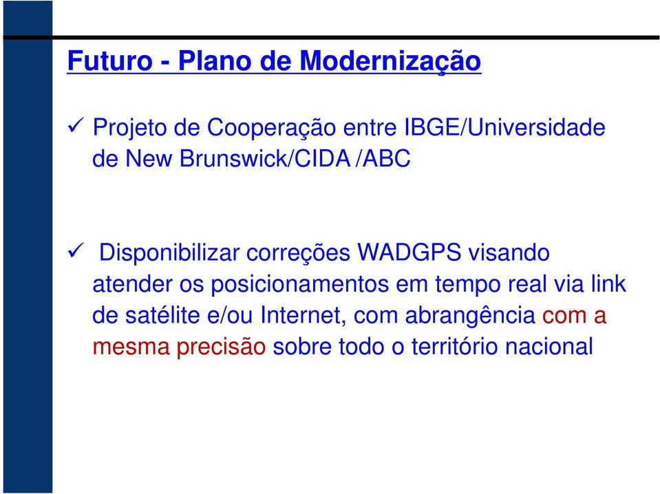 correções WADGPS visando atender os posicionamentos em tempo real via link de