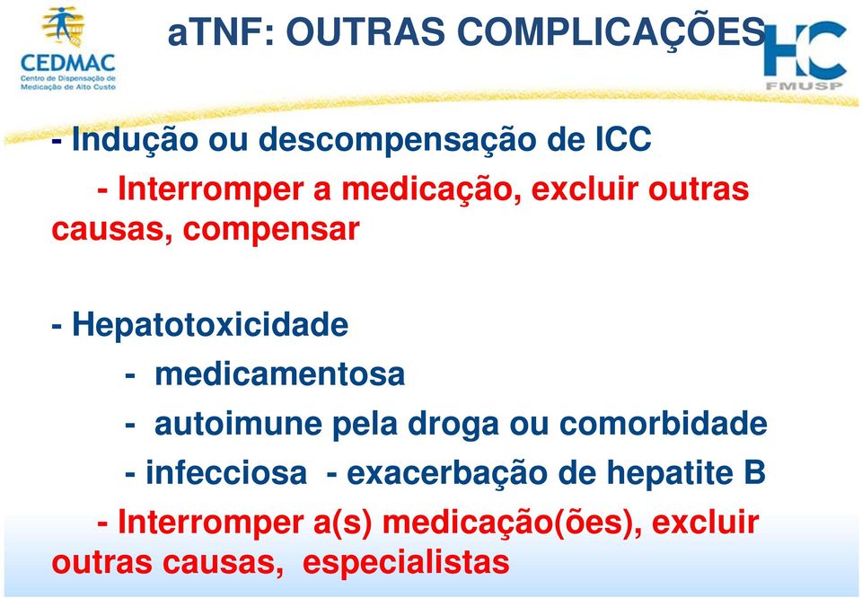 medicamentosa - autoimune pela droga ou comorbidade - infecciosa -