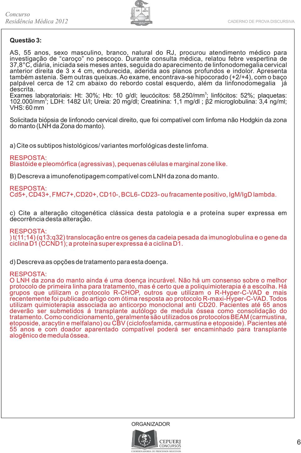 planos profundos e indolor. Apresenta também astenia. Sem outras queixas.