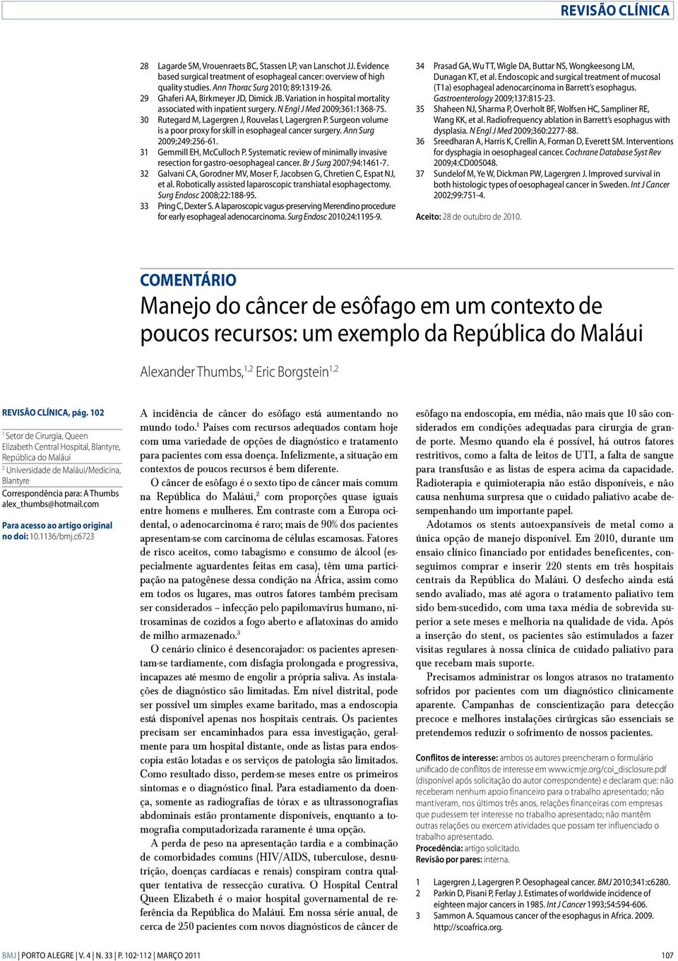 Surgeon volume is a poor proxy for skill in esophageal cancer surgery. Ann Surg 2009;249:256-61. 31 Gemmill EH, McCulloch P.