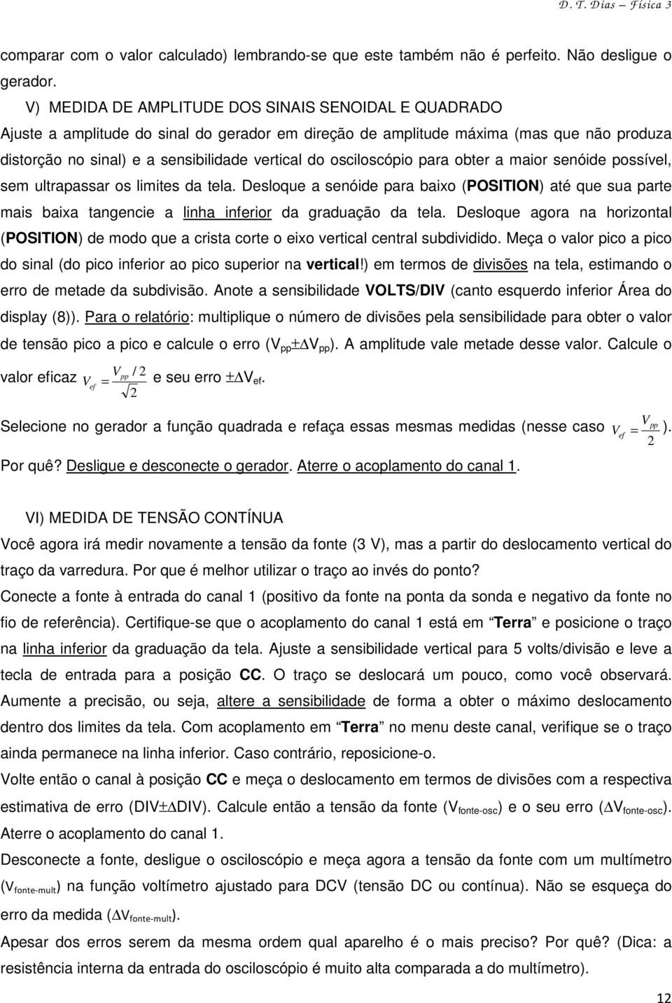 osciloscópio para obter a maior senóide possível, sem ultrapassar os limites da tela.