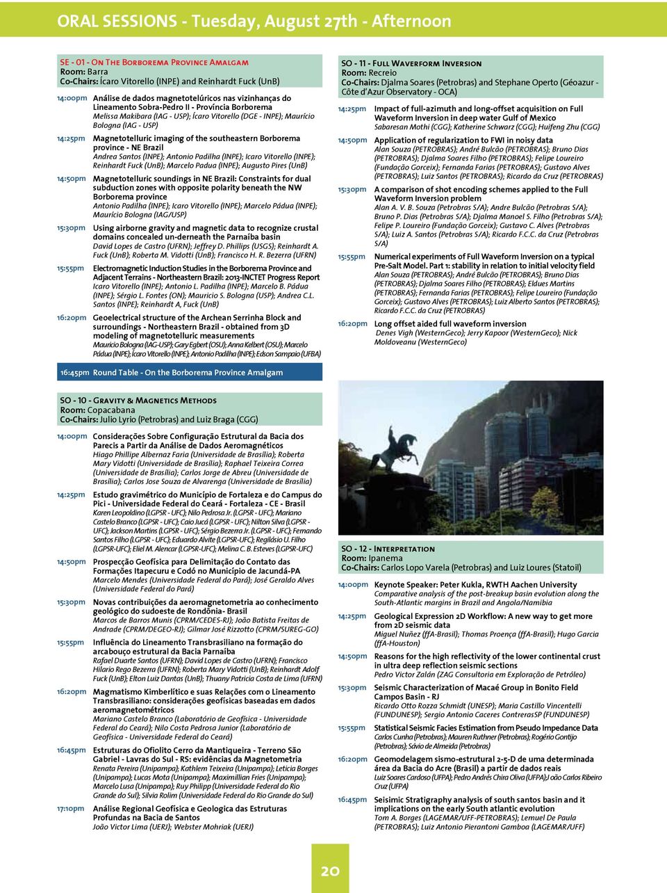 - USP) Magnetotelluric imaging of the southeastern Borborema province - NE Brazil Andrea Santos (INPE); Antonio Padilha (INPE); Icaro Vitorello (INPE); Reinhardt Fuck (UnB); Marcelo Padua (INPE);