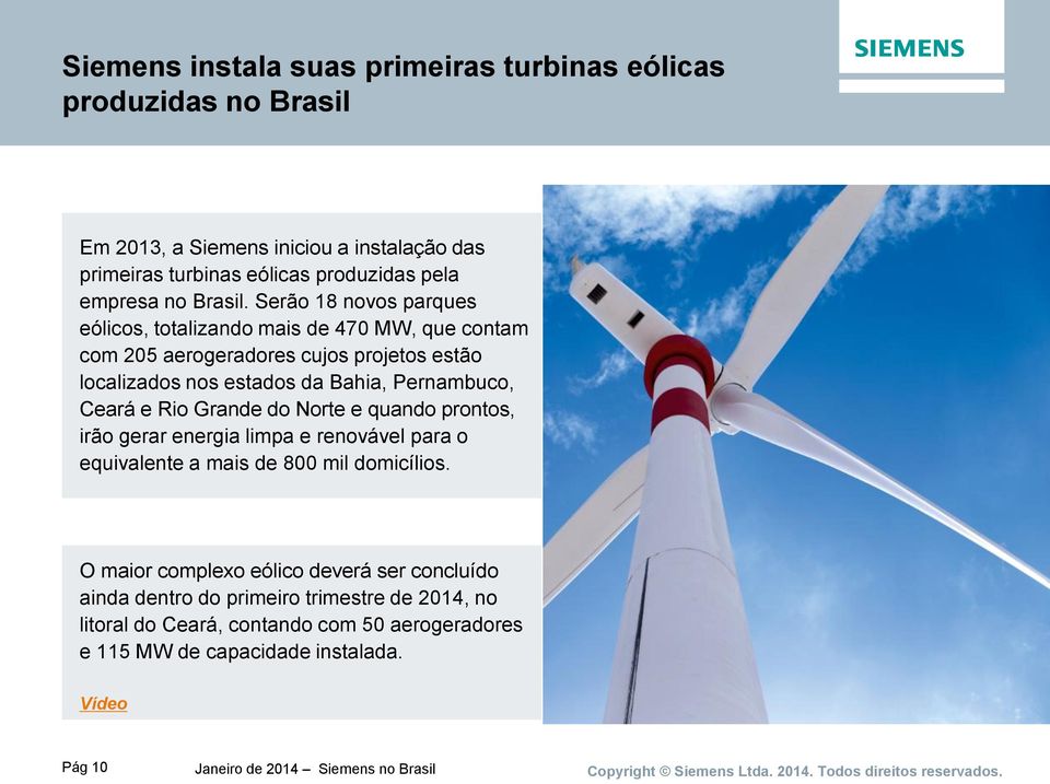 Serão 18 novos parques eólicos, totalizando mais de 470 MW, que contam com 205 aerogeradores cujos projetos estão localizados nos estados da Bahia, Pernambuco,