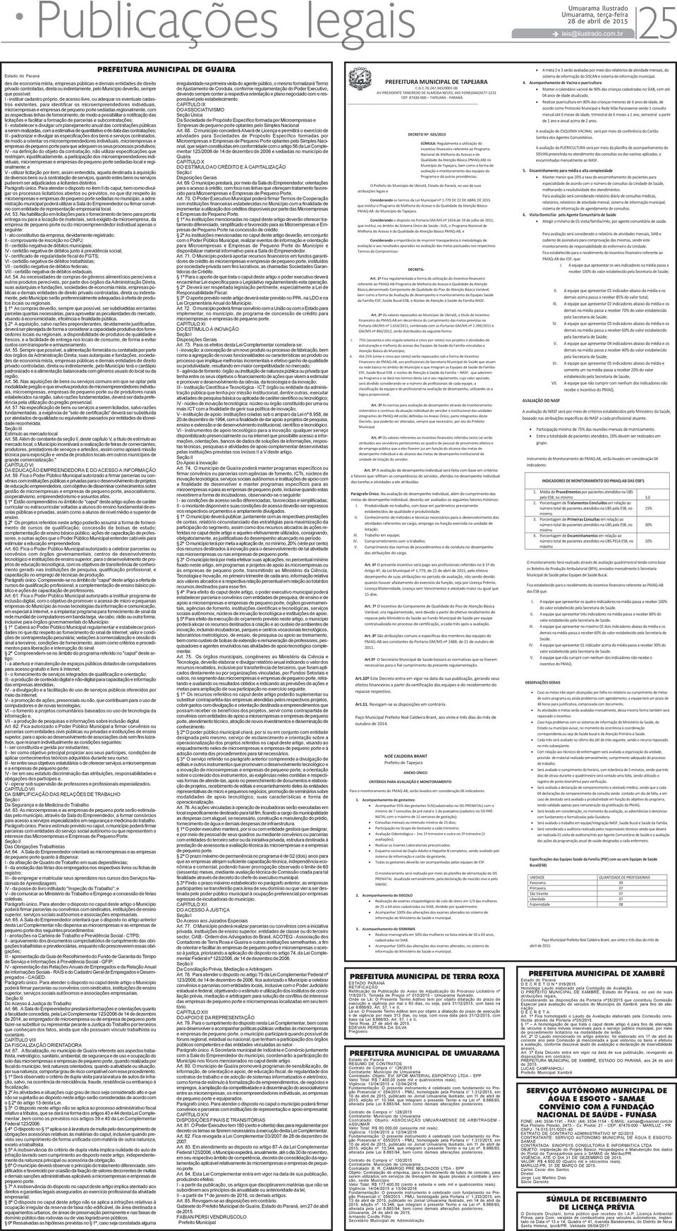 porte sediadas regionalmente, com as respectivas linhas de fornecimento, de modo a possibilitar a notificação das licitações e facilitar a formação de parcerias e subcontratações; II - estabelecer e