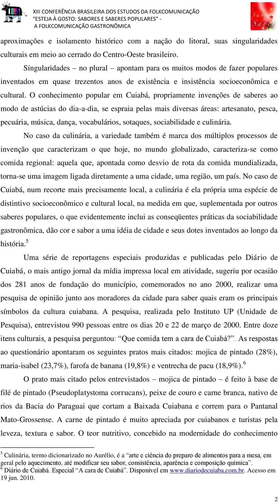 singularidades culturais em meio ao cerrado do Centro-Oeste brasileiro.