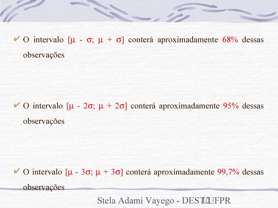 95% dessas observações O intervalo [µ - 3σ; µ + 3σ] conterá