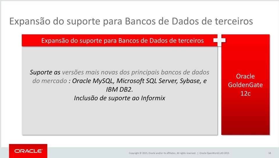 MySQL, Microsoft SQL Server, Sybase, e IBM DB2.