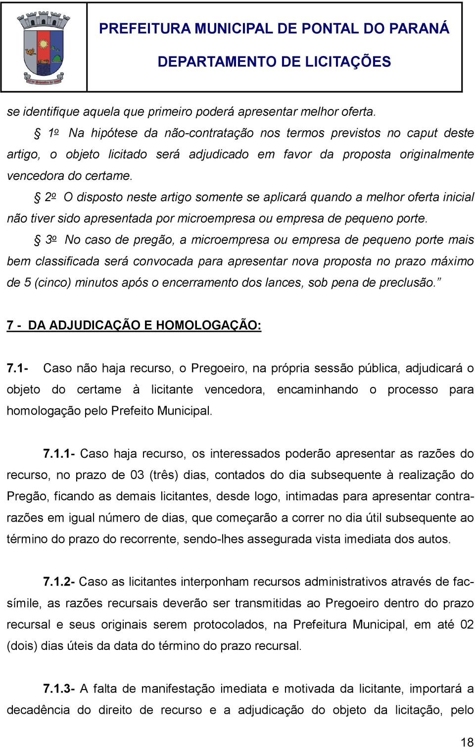 2 o O disposto neste artigo somente se aplicará quando a melhor oferta inicial não tiver sido apresentada por microempresa ou empresa de pequeno porte.