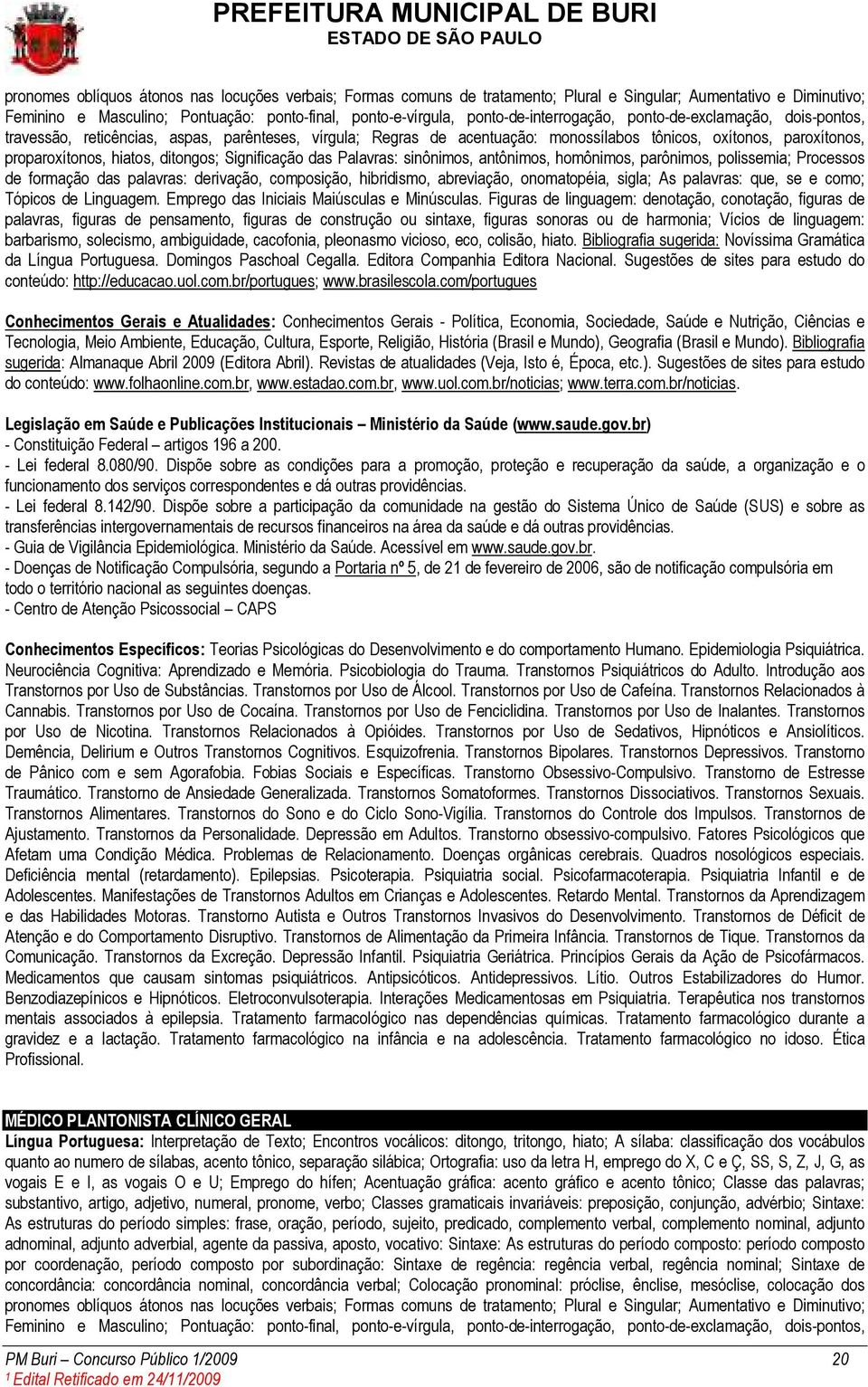 Dispõe sobre as condições para a promoção, proteção e recuperação da saúde, a organização e o funcionamento dos serviços correspondentes e dá outras providências. - Lei federal 8.142/90.