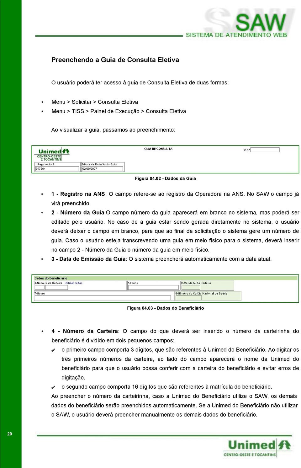 2 - Número da Guia:O campo número da guia aparecerá em branco no sistema, mas poderá ser editado pelo usuário.