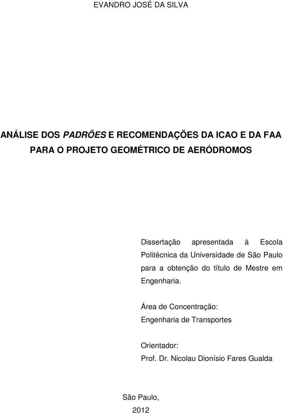 Universidade de São Paulo para a obtenção do título de Mestre em Engenharia.