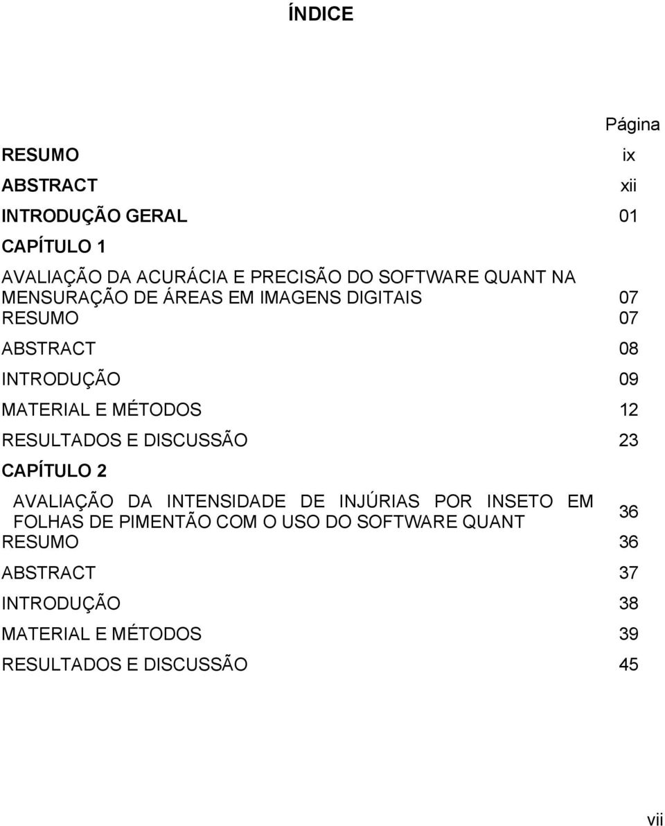 E DISCUSSÃO 23 CAPÍTULO 2 AVALIAÇÃO DA INTENSIDADE DE INJÚRIAS POR INSETO EM FOLHAS DE PIMENTÃO COM O USO DO