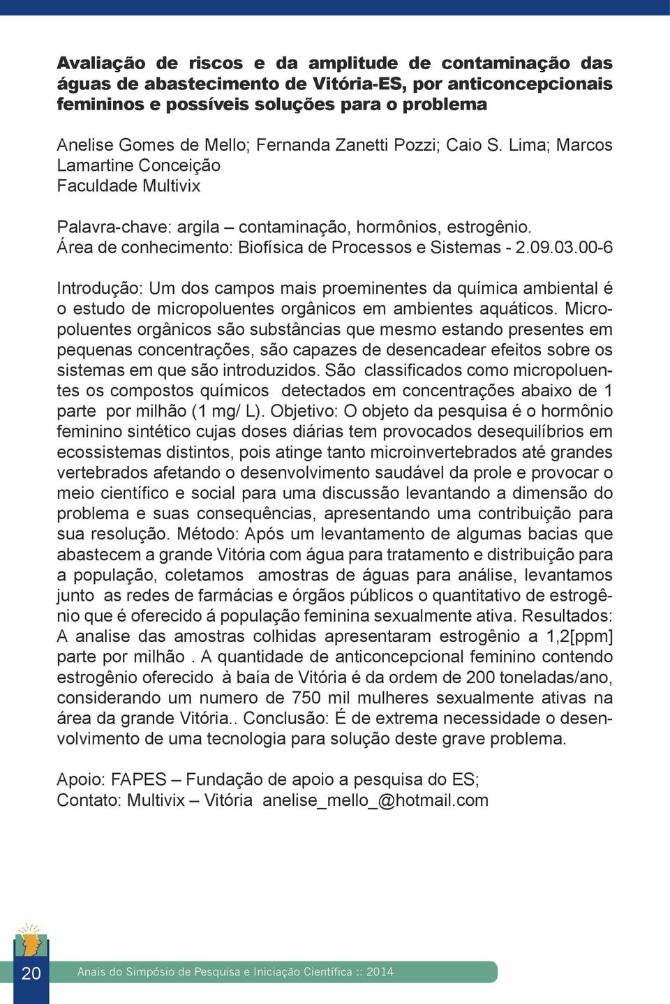 00-6 Introdução: Um dos campos mais proeminentes da química ambiental é o estudo de micropoluentes orgânicos em ambientes aquáticos.