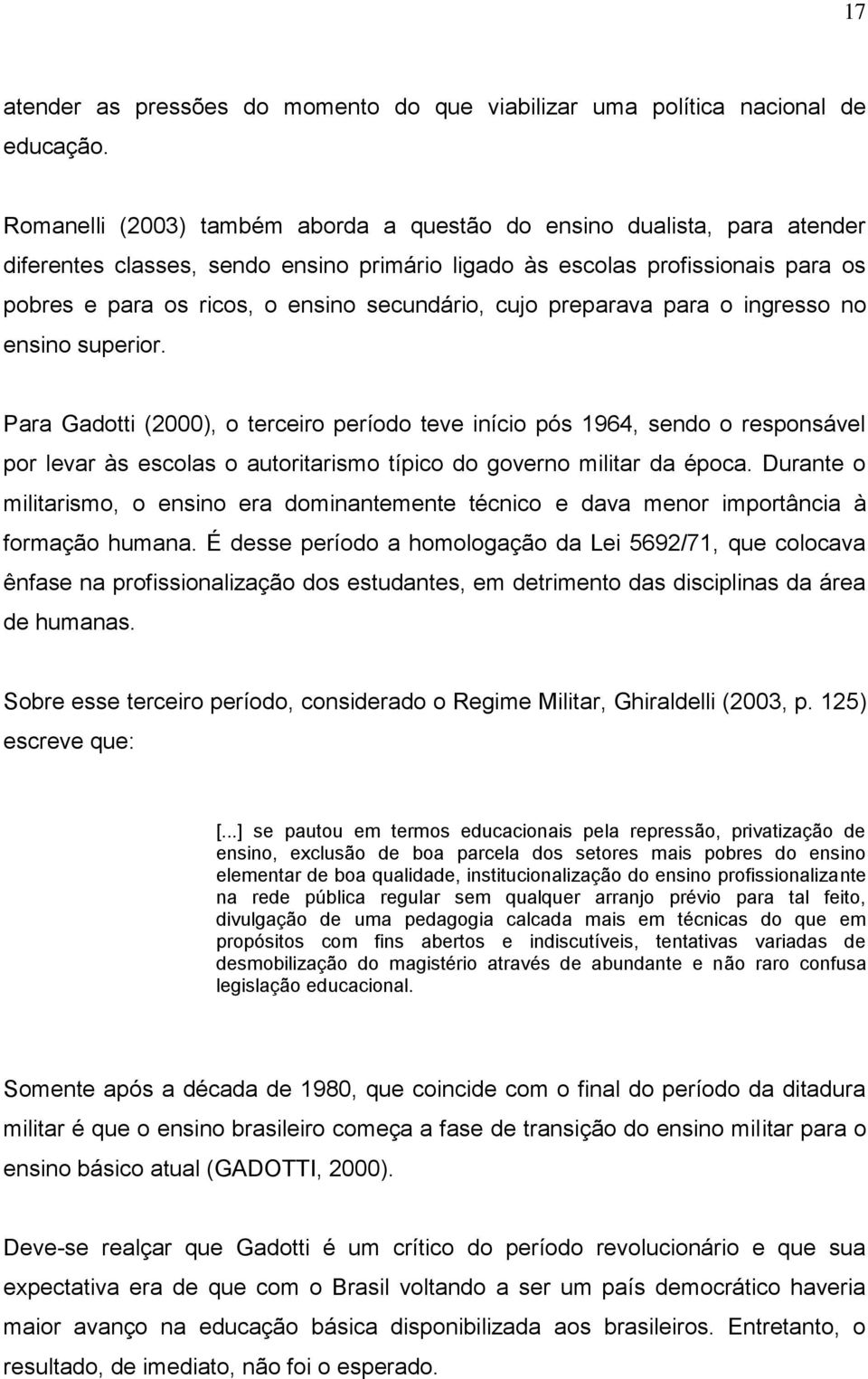 secundário, cujo preparava para o ingresso no ensino superior.