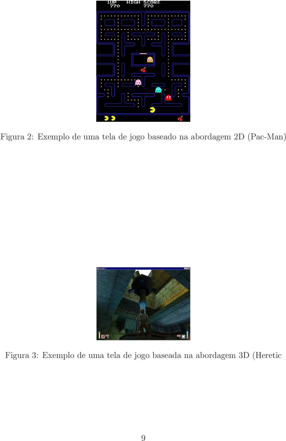 (Pac-Man) Figura 3: Exemplo de uma