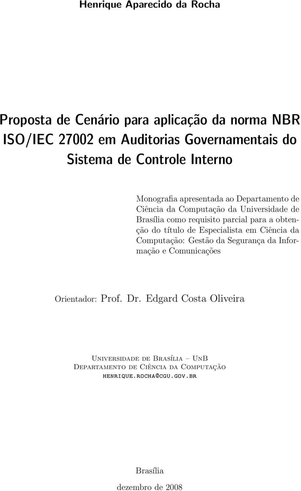 para a obtenção do título de Especialista em Ciência da Computação: Gestão da Segurança da Informação e Comunicações Orientador: Prof.