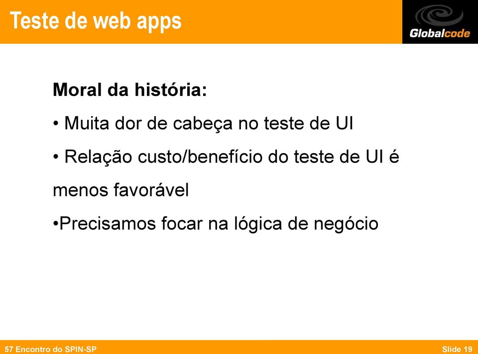 teste de UI é menos favorável Precisamos focar na