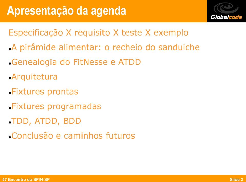 FitNesse e ATDD Arquitetura Fixtures prontas Fixtures programadas