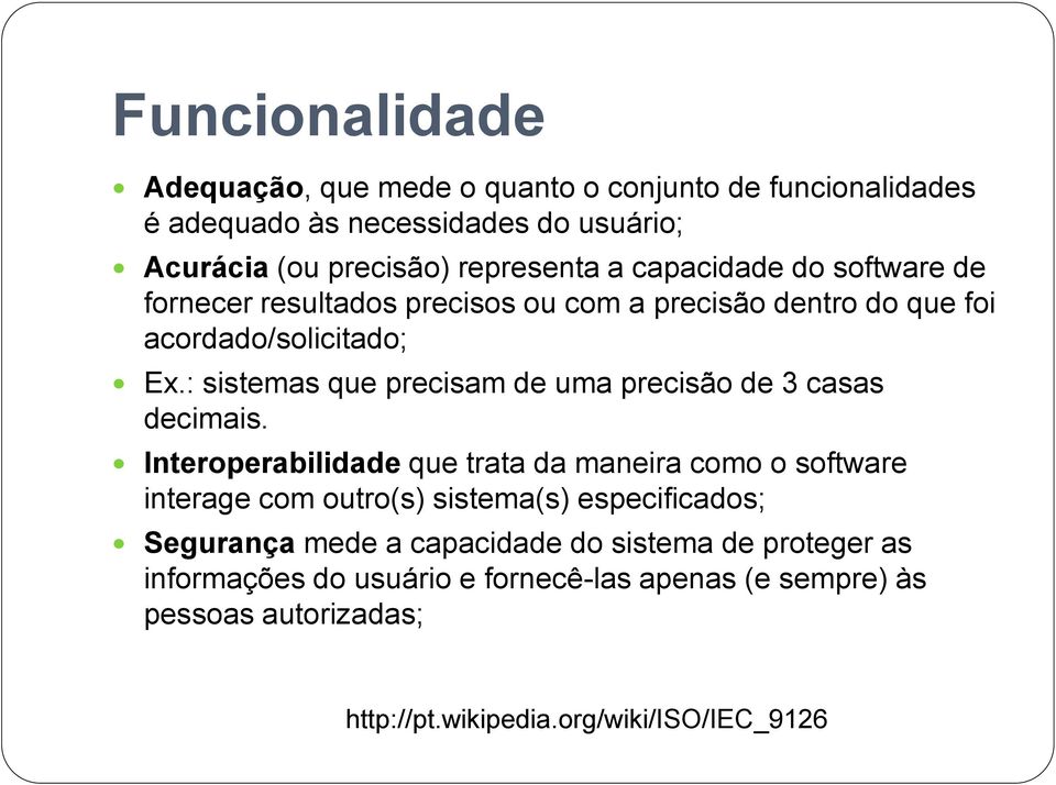 : sistemas que precisam de uma precisão de 3 casas decimais.