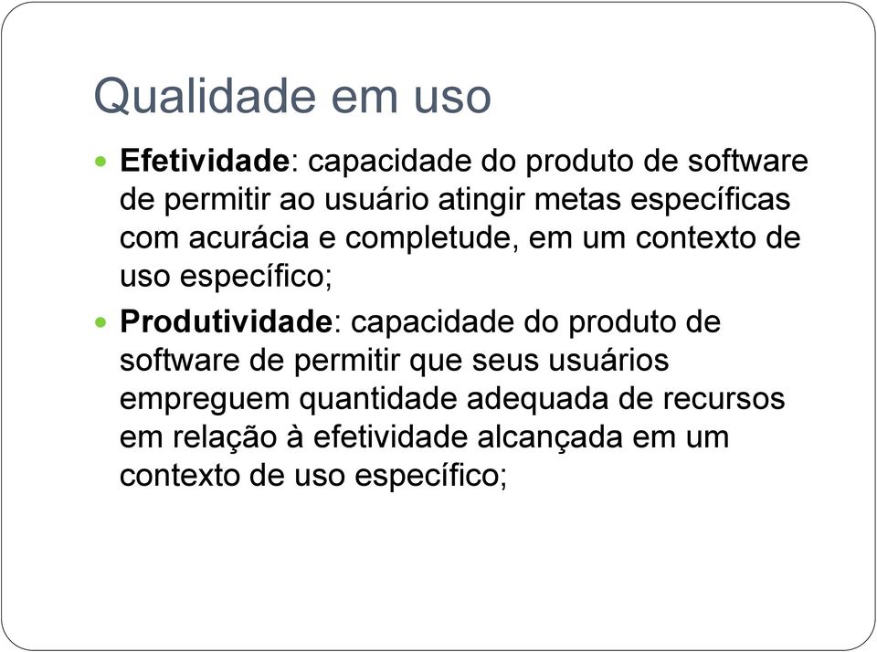 Produtividade: capacidade do produto de software de permitir que seus usuários empreguem