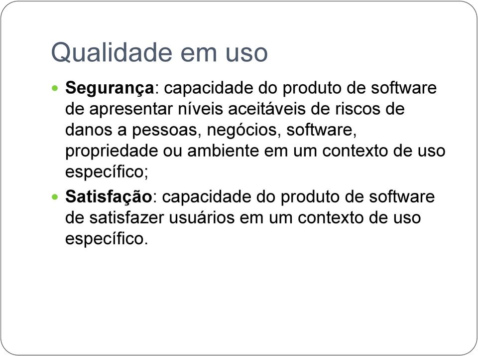 propriedade ou ambiente em um contexto de uso específico; Satisfação: