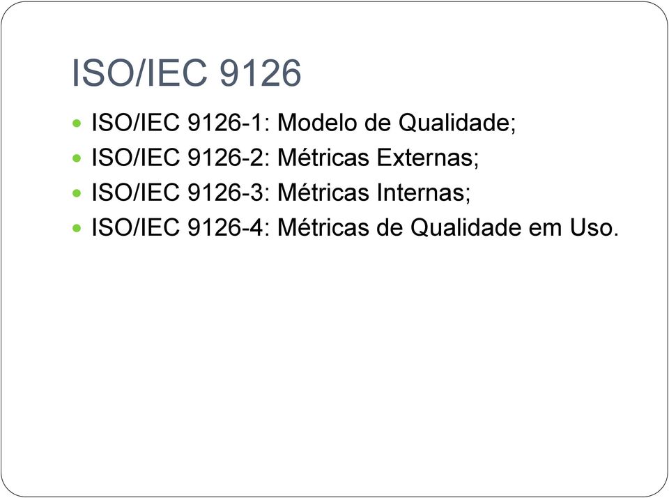 Externas; ISO/IEC 9126-3: Métricas