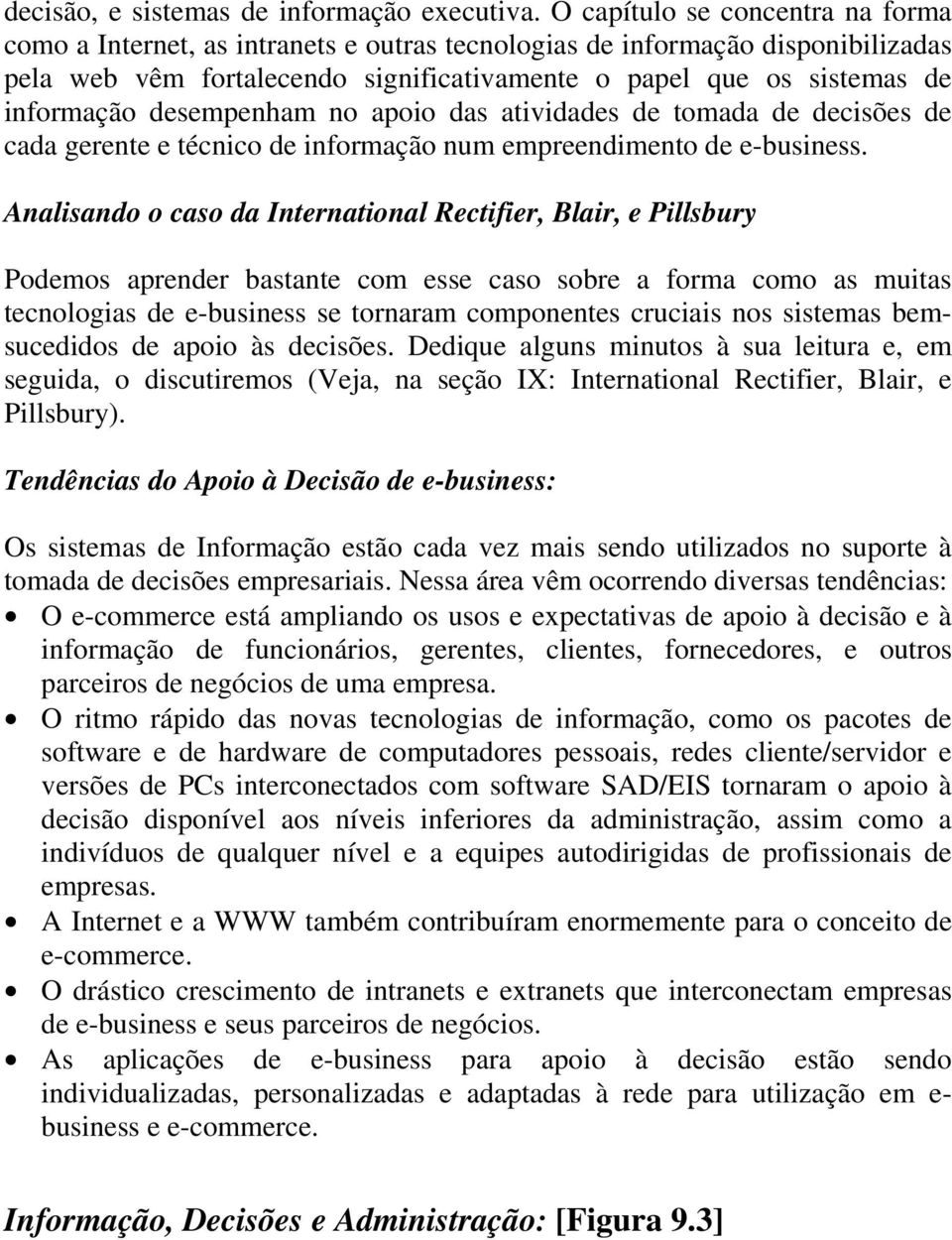 desempenham no apoio das atividades de tomada de decisões de cada gerente e técnico de informação num empreendimento de e-business.