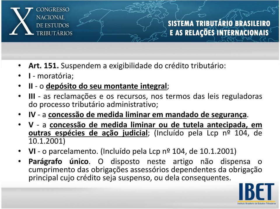 reguladoras do processo tributário administrativo; IV-aconcessãodemedidaliminaremmandadodesegurança.