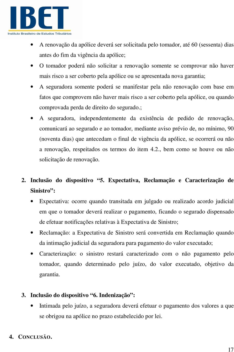 apólice, ou quando comprovada perda de direito do segurado.