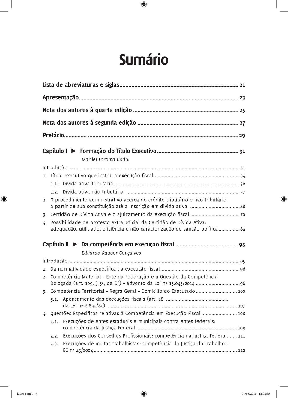 .O procedimento administrativo acerca do crédito tributário e não tributário a partir de sua constituição até a inscrição em dívida ativa...48 3.