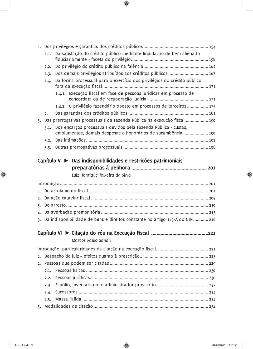 . Da forma processual para o exercício dos privilégios do crédito público fora da execução fiscal... 17