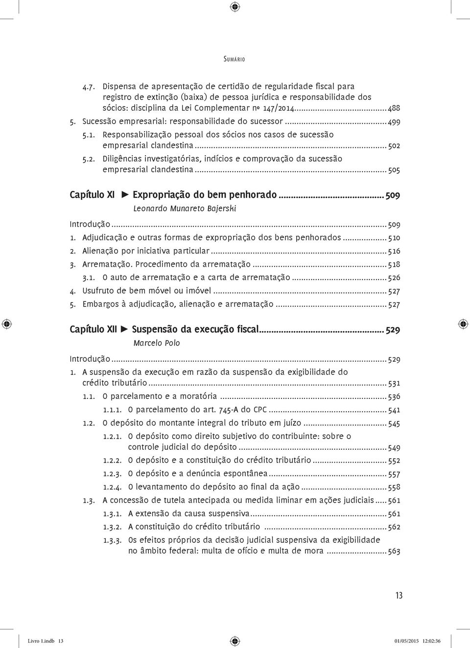 .Sucessão empresarial: responsabilidade do sucessor...499 5.1.. Responsabilização pessoal dos sócios nos casos de sucessão empresarial clandestina... 502 