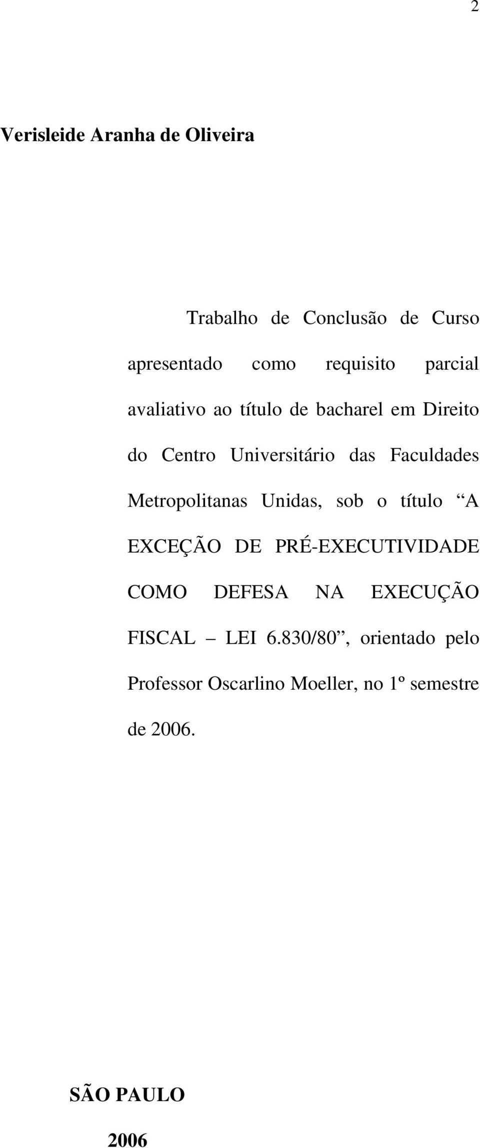 Metropolitanas Unidas, sob o título A EXCEÇÃO DE PRÉ-EXECUTIVIDADE COMO DEFESA NA EXECUÇÃO