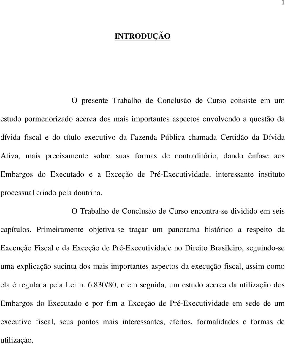 processual criado pela doutrina. O Trabalho de Conclusão de Curso encontra-se dividido em seis capítulos.