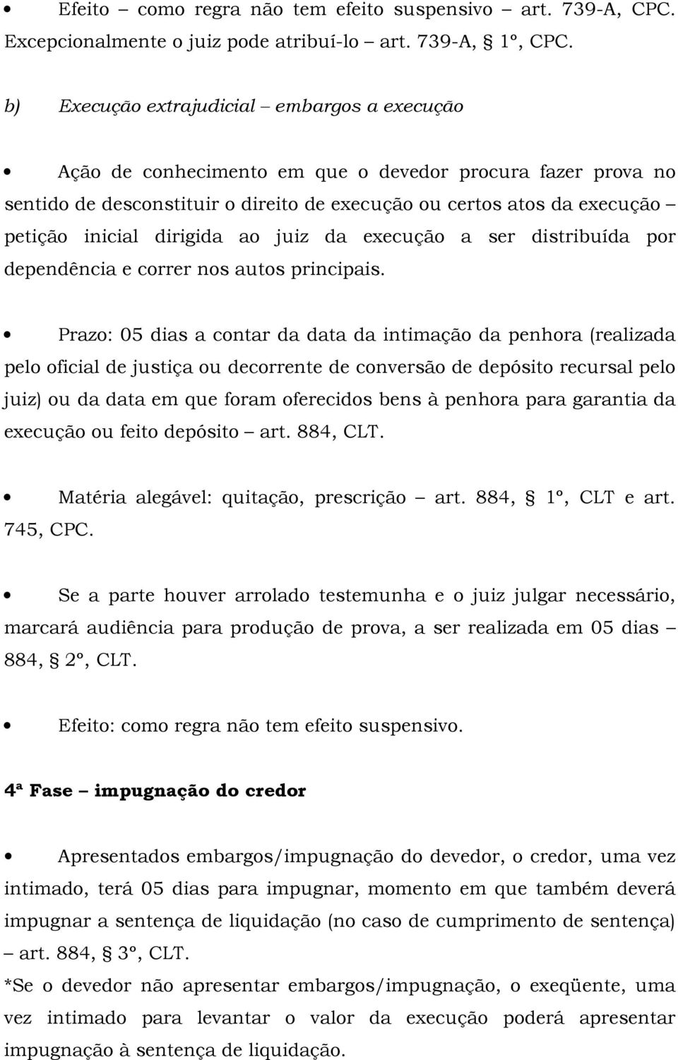 dirigida ao juiz da execução a ser distribuída por dependência e correr nos autos principais.