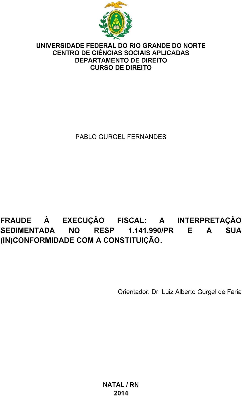 À EXECUÇÃO FISCAL: A INTERPRETAÇÃO SEDIMENTADA NO RESP 1.141.