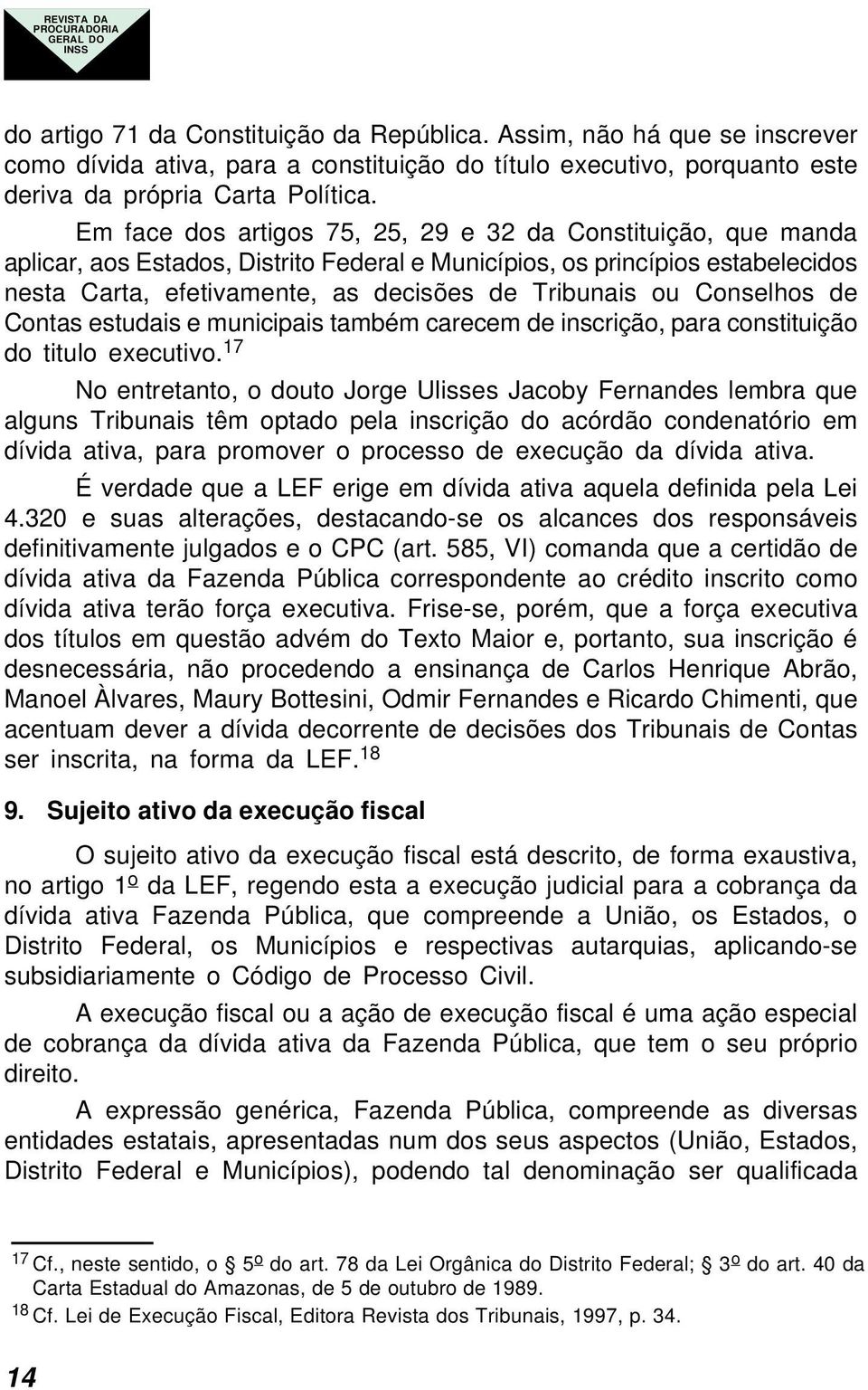 Conselhos de Contas estudais e municipais também carecem de inscrição, para constituição do titulo executivo.