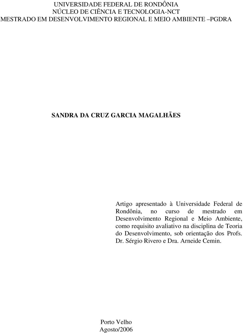 curso de mestrado em Desenvolvimento Regional e Meio Ambiente, como requisito avaliativo na disciplina de