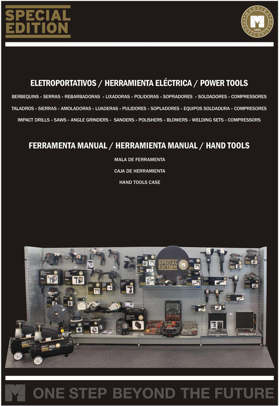 SOLDADURA» COMPRESORES IMPACT DRILLS» SAWS» ANGLE GRINDERS» SANDERS» POLISHERS» BLOWERS» WELDING SETS»