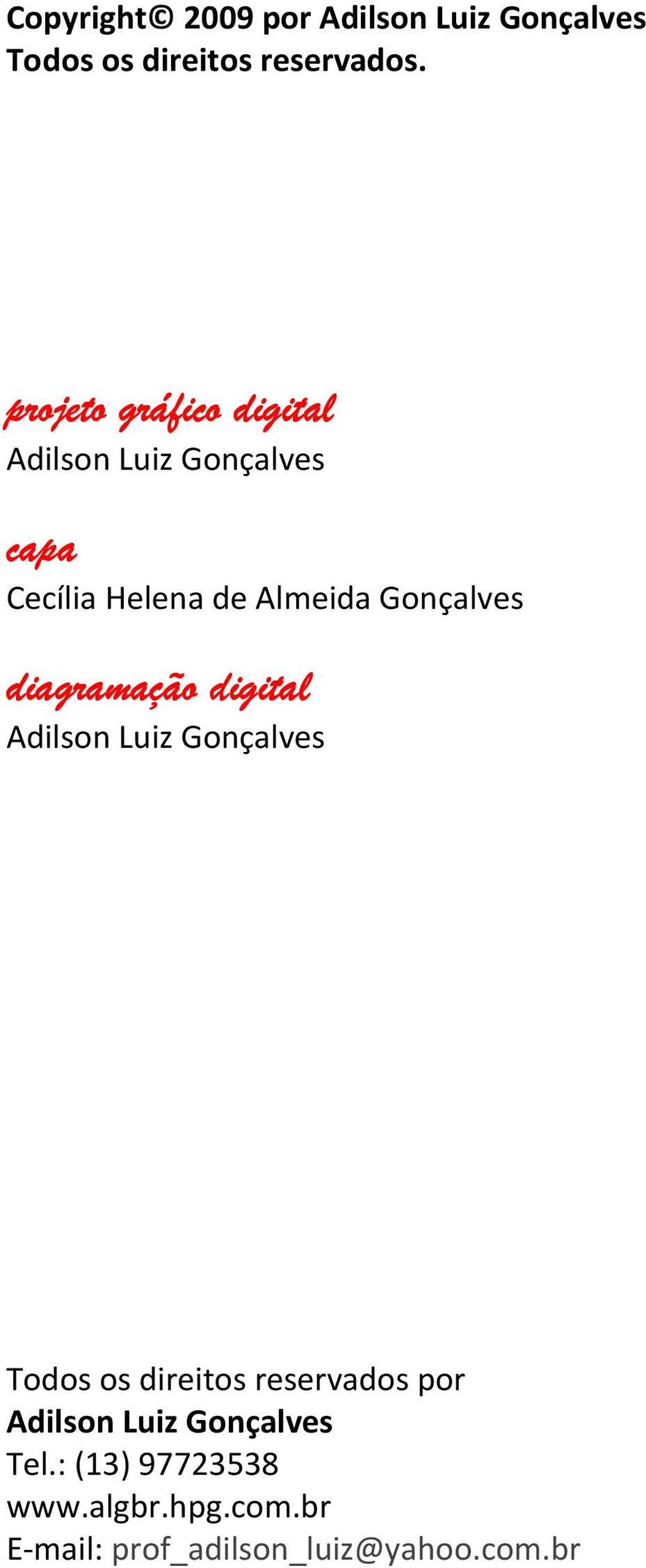 Gonçalves diagramação digital Adilson Luiz Gonçalves Todos os direitos reservados