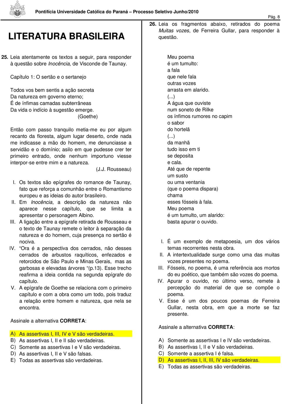 apítulo 1: O sertão e o sertanejo Todos vos bem sentis a ação secreta Da natureza em governo eterno; É de ínfimas camadas subterrâneas Da vida o indício à sugestão emerge.