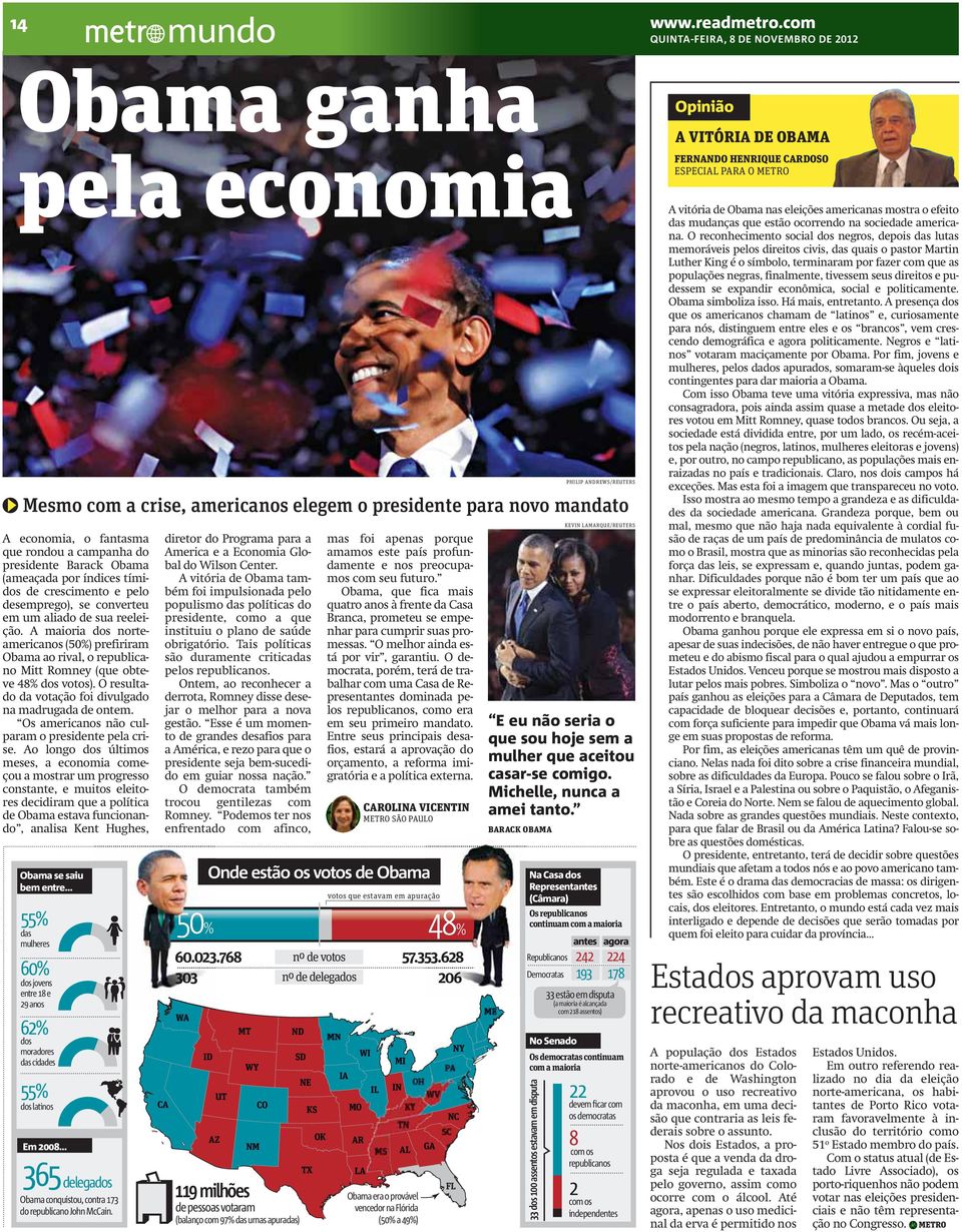 de crescimento e pelo desemprego), se converteu em um aliado de sua reeleição. A maioria dos norteamericanos (50%) prefiriram Obama ao rival, o republicano Mitt Romney (que obteve 48% dos votos).