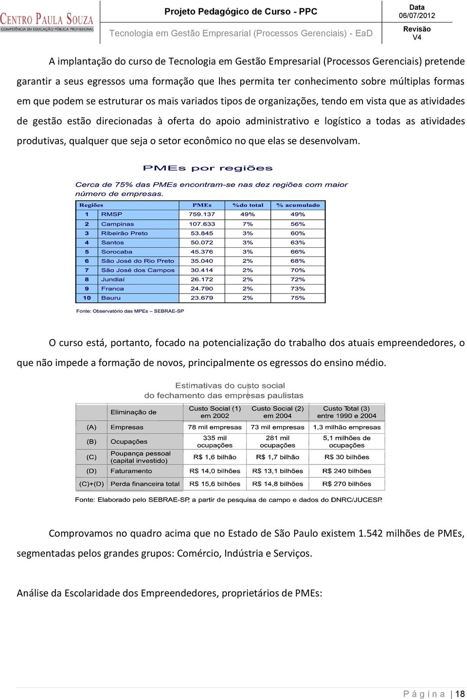 qualquer que seja o setor econômico no que elas se desenvolvam.