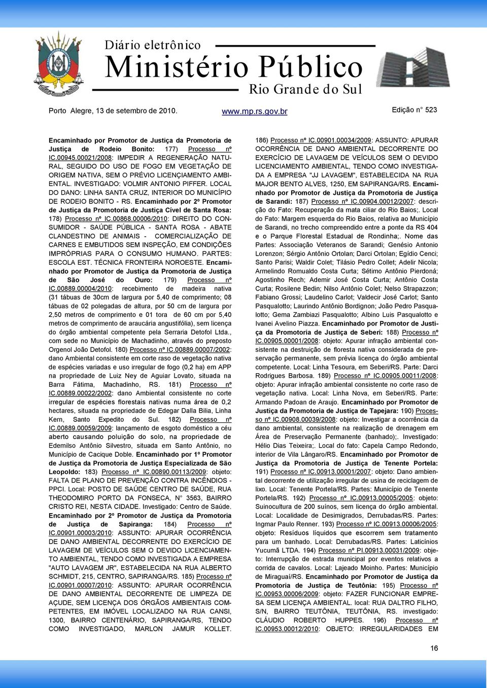 Encaminhado por 2º Promotor de Justiça da Promotoria de Justiça Cível de Santa Rosa: 178) Processo nº IC.00868.