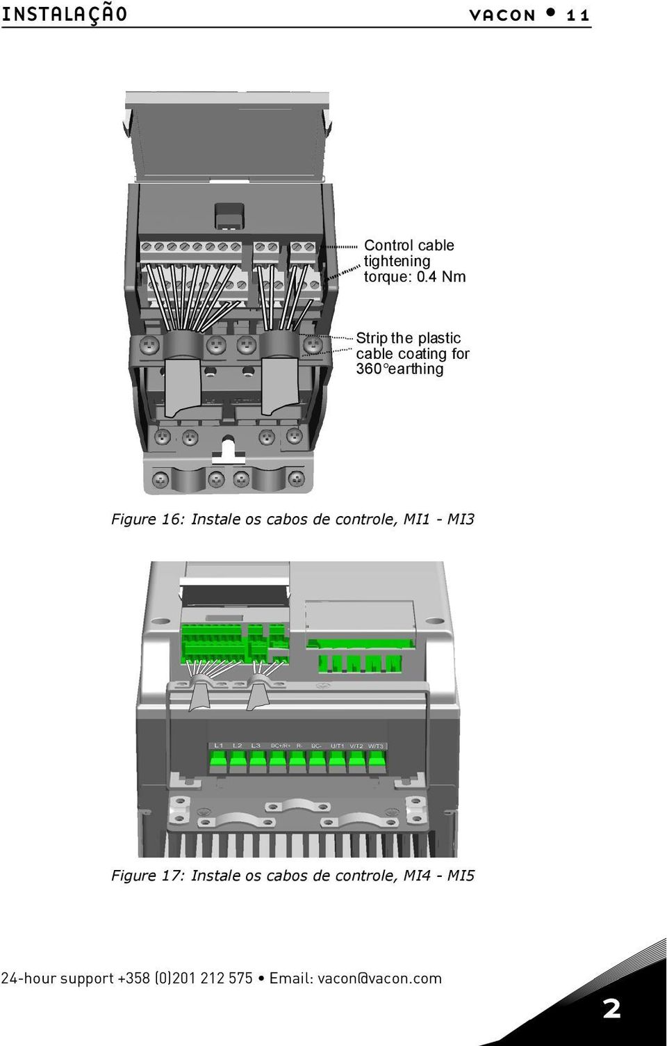 Instale os cabos de controle, MI1 - MI3 Figure 17: Instale os