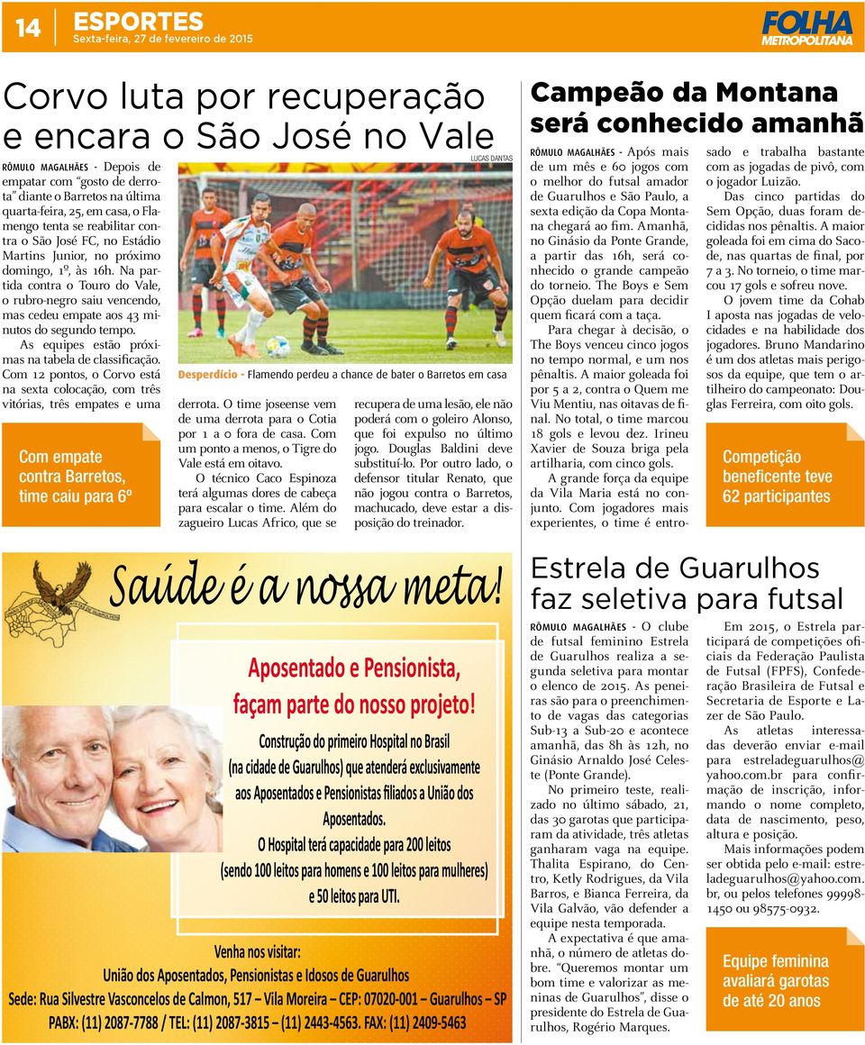 Na partida contra o Touro do Vale, o rubro-negro saiu vencendo, mas cedeu empate aos 43 minutos do segundo tempo. As equipes estão próximas na tabela de classificação.