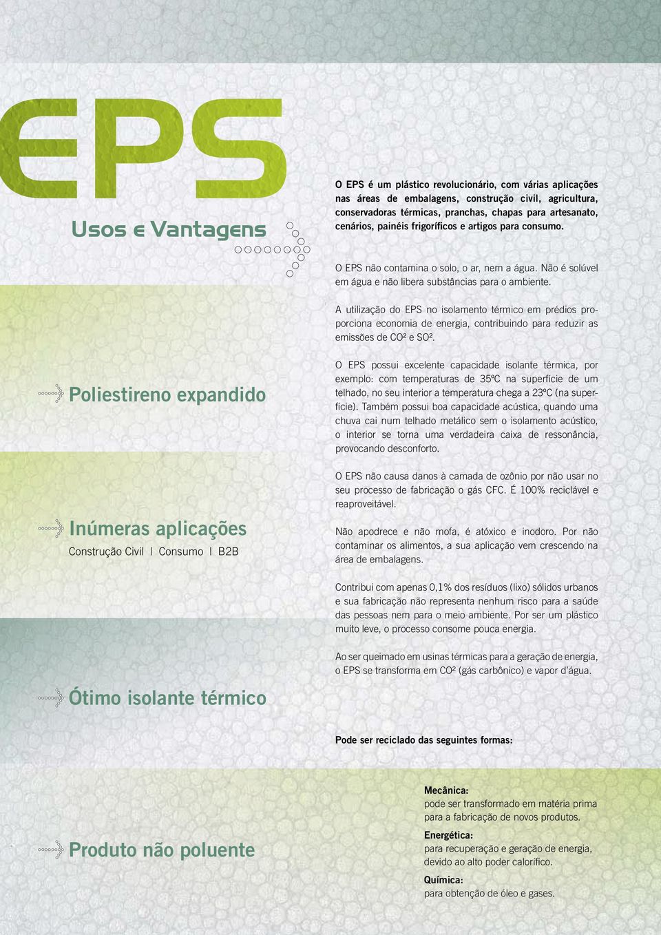 A utilização do EPS no isolamento térmico em prédios proporciona economia de energia, contribuindo para reduzir as emissões de CO² e SO².